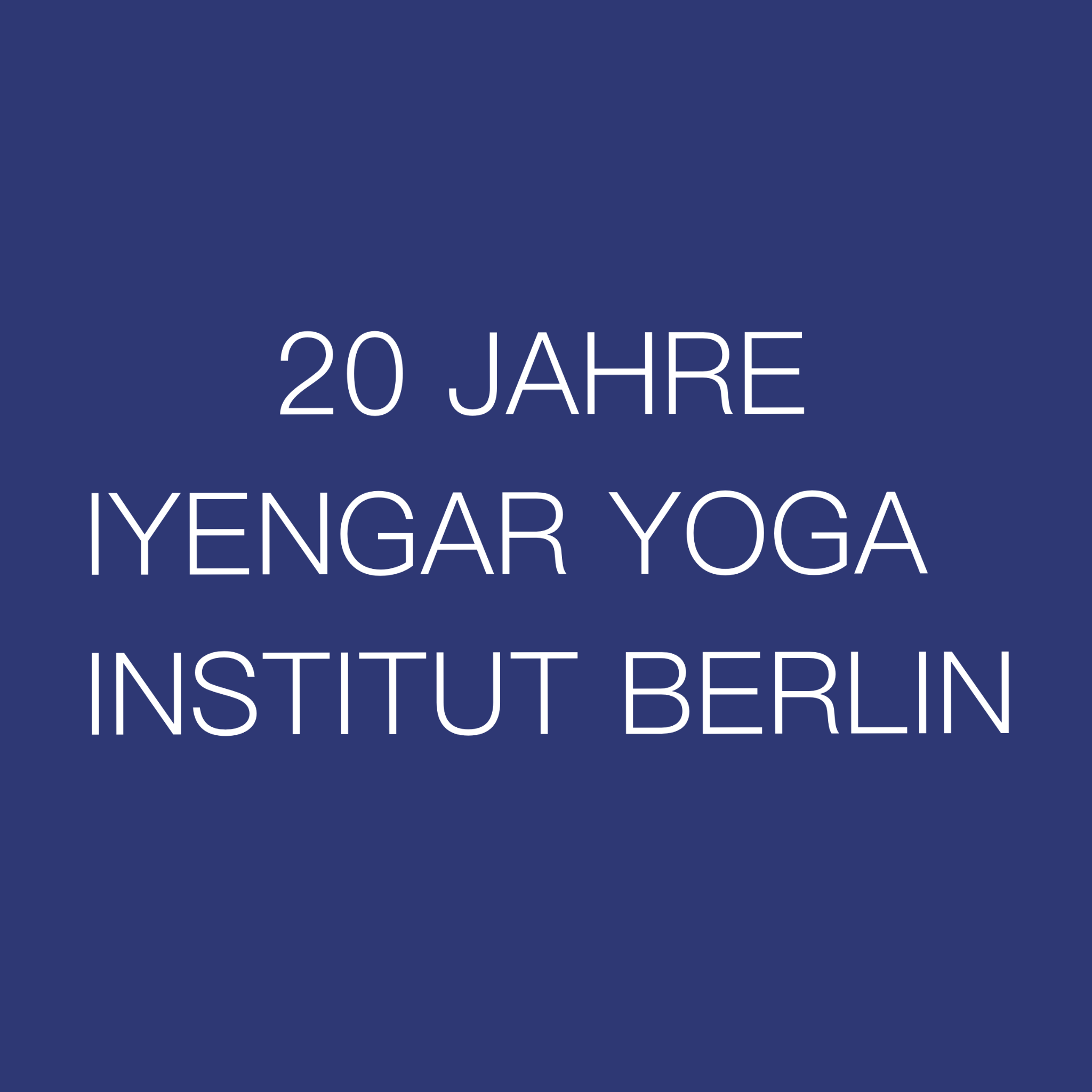IYENGAR YOGA Das Original seit 1994 Iyengar Yoga Institut Berlin